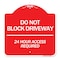 Signmission Do Not Block Driveway 24 Hour Access Required, Red & White Aluminum Sign, 18" H, RW-1818-24633 A-DES-RW-1818-24633 - alternate 1